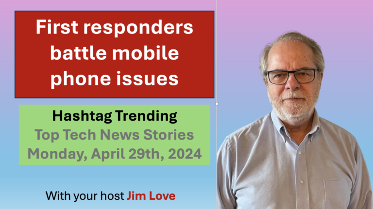 First responders battle mobile communications issues. Hashtag Trending, Monday April 29, 2024